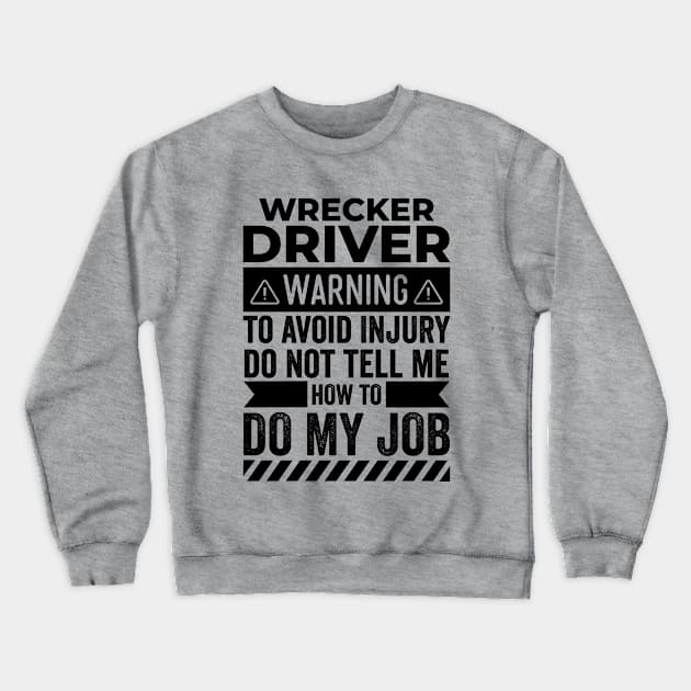 Wrecker Driver Warning Crewneck Sweatshirt by Stay Weird